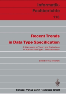 Recent Trends in Data Type Specification : 3rd Workshop on Theory and Applications of Abstract Data Types Selected Papers