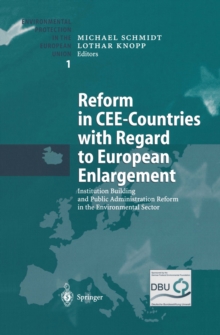 Reform in CEE-Countries with Regard to European Enlargement : Institution Building and Public Administration Reform in the Environmental Sector