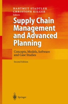 Supply Chain Management and Advanced Planning : Concepts, Models, Software and Case Studies