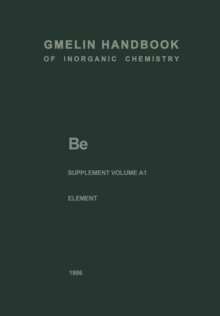 Be Beryllium : The Element. Production, Atom, Molecules, Chemical Behavior, Toxicology