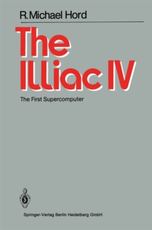 The Illiac IV : The First Supercomputer