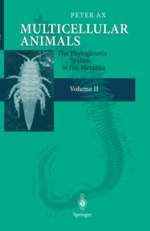 Multicellular Animals : Volume II: The Phylogenetic System of the Metazoa