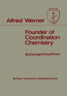 Alfred Werner : Founder of Coordination Chemistry