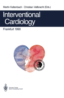 Interventional Cardiology Frankfurt 1990 : Rotational Angioplasty. Coronary Balloon Angioplasty. Coarctation of the Aorta. Valvuloplasty. Catheter Closure of Patent Ductus. Appendix