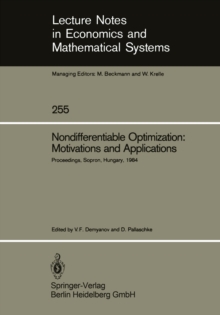 Nondifferentiable Optimization: Motivations and Applications : Proceedings of an IIASA (International Institute for Applied Systems Analysis) Workshop on Nondifferentiable Optimization Held at Sopron,