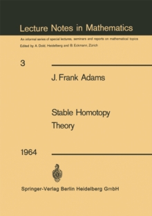 Stable Homotopy Theory : Lectures delivered at the University of California at Berkeley 1961