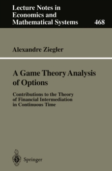 A Game Theory Analysis of Options : Contributions to the Theory of Financial Intermediation in Continuous Time