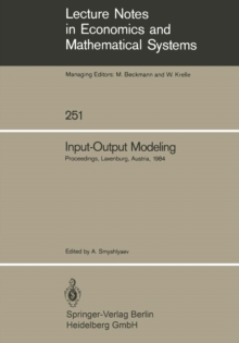 Input-Output Modeling : Proceedings of the Fifth IIASA (International Institute for Applied Systems Analysis) Task Force Meeting on Input-Output Modeling Held at Laxenburg, Austria, October 4-6, 1984