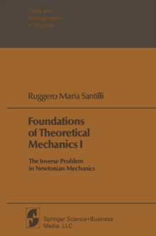 Foundations of Theoretical Mechanics I : The Inverse Problem in Newtonian Mechanics