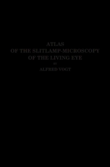 Atlas of the Slitlamp-Microscopy of the Living Eye : Technic and Methods of Examination