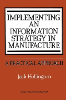 Implementing an Information Strategy in Manufacture : A Practical Approach