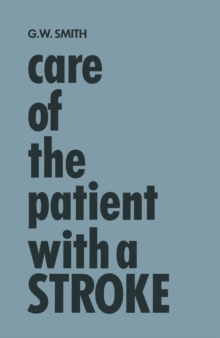 Care of the Patient with a Stroke : A Handbook for the Patient's Family and the Nurse