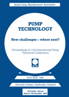 Pump Technology : New challenges - where next? Churchill College, Cambridge, England 18-20 April, 1989