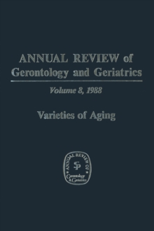 Annual Review of Gerontology and Geriatrics : Volume 8, 1988 Varieties of Aging