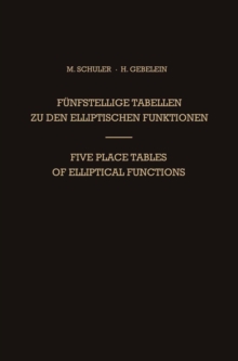 Funfstellige Tabellen zu den Elliptischen Funktionen / Five Place Tables of Elliptical Functions : Dargestellt Mittels des Jacobischen Parameters q / Based on Jacobi's Parameter q