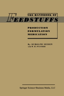 The Handbook of Feedstuffs : Production Formulation Medication