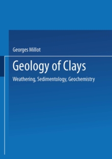 Geology of Clays : Weathering * Sedimentology * Geochemistry