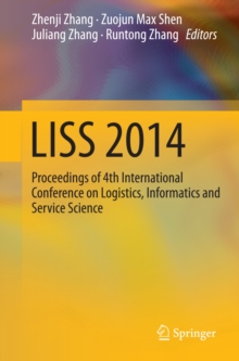 LISS 2014 : Proceedings of 4th International Conference on Logistics, Informatics and Service Science