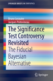 The Significance Test Controversy Revisited : The Fiducial Bayesian Alternative