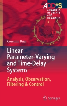 Linear Parameter-Varying and Time-Delay Systems : Analysis, Observation, Filtering & Control, Hardback Book Linear Parameter-Varying and Time-Delay Systems : Analysis, Observation, Filtering & Control, Hardback Book