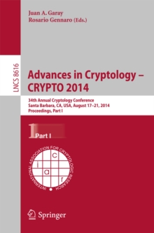 Advances in Cryptology -- CRYPTO 2014 : 34th Annual Cryptology Conference, Santa Barbara, CA, USA, August 17-21, 2014, Proceedings, Part I