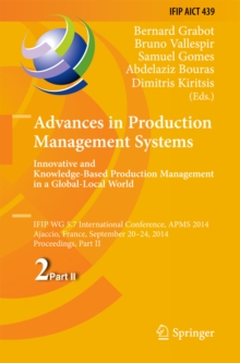 Advances in Production Management Systems: Innovative and Knowledge-Based Production Management in a Global-Local World : IFIP WG 5.7 International Conference, APMS 2014, Ajaccio, France, September 20