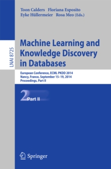 Machine Learning and Knowledge Discovery in Databases : European Conference, ECML PKDD 2014, Nancy, France, September 15-19, 2014. Proceedings, Part II