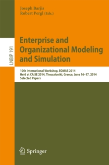 Enterprise and Organizational Modeling and Simulation : 10th International Workshop, EOMAS 2014, Held at CAiSE 2014, Thessaloniki, Greece, June 16-17, 2014, Selected Papers