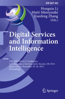 Digital Services and Information Intelligence : 13th IFIP WG 6.11 Conference on e-Business, e-Services, and e-Society, I3E 2014, Sanya, China, November 28-30, 2014, Proceedings