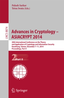 Advances in Cryptology -- ASIACRYPT 2014 : 20th International Conference on the Theory and Application of Cryptology and Information Security, Kaoshiung, Taiwan, China, December 7-11, 2014, Part II