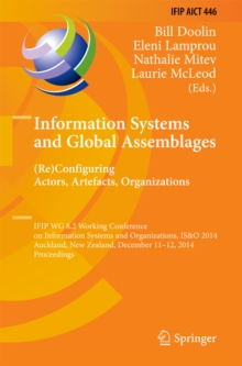 Information Systems and Global Assemblages: (Re)configuring Actors, Artefacts, Organizations : IFIP WG 8.2 Working Conference, IS&O 2014, Auckland, New Zealand, December 11-12, 2014, Proceedings