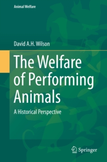 The Welfare of Performing Animals : A Historical Perspective