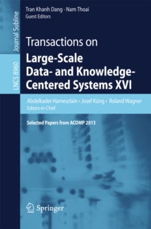 Transactions on Large-Scale Data- and Knowledge-Centered Systems XVI : Selected Papers from ACOMP 2013