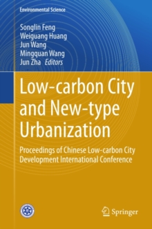 Low-carbon City and New-type Urbanization : Proceedings of Chinese Low-carbon City Development International Conference