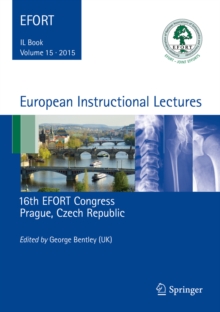 European Instructional Lectures : Volume 15, 2015, 16th EFORT Congress, Prague, Czech Republic