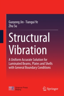 Structural Vibration : A Uniform Accurate Solution for Laminated Beams, Plates and Shells with General Boundary Conditions