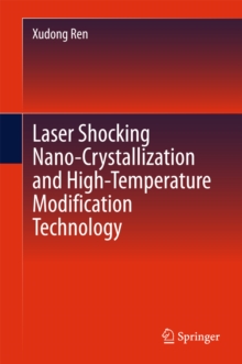 Laser Shocking Nano-Crystallization and High-Temperature Modification Technology