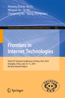 Frontiers in Internet Technologies : Third CCF Internet Conference of China, ICoC 2014, Shanghai, China, July 10-11, 2014, Revised Selected Papers