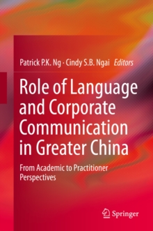 Role of Language and Corporate Communication in Greater China : From Academic to Practitioner Perspectives