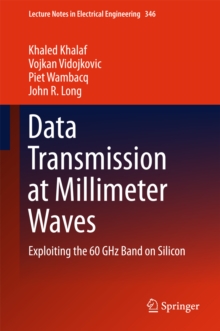 Data Transmission at Millimeter Waves : Exploiting the 60 GHz Band on Silicon