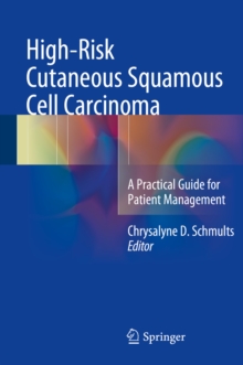 High-Risk Cutaneous Squamous Cell Carcinoma : A Practical Guide for Patient Management