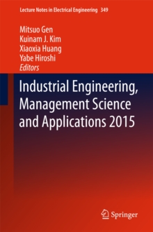 Industrial Engineering, Management Science and Applications 2015