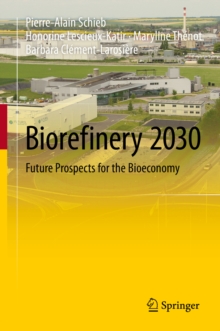 Biorefinery 2030 : Future Prospects for the Bioeconomy