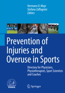 Prevention of Injuries and Overuse in Sports : Directory for Physicians, Physiotherapists, Sport Scientists and Coaches