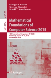 Mathematical Foundations of Computer Science 2015 : 40th International Symposium, MFCS 2015, Milan, Italy, August 24-28, 2015, Proceedings, Part I