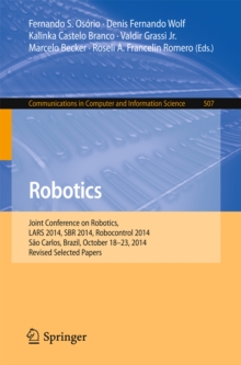 Robotics : Joint Conference on Robotics, LARS 2014, SBR 2014, Robocontrol 2014, Sao Carlos, Brazil, October 18-23, 2014. Revised Selected Papers