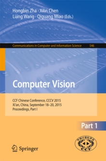 Computer Vision : CCF Chinese Conference, CCCV 2015, Xi'an, China, September 18-20, 2015, Proceedings, Part I