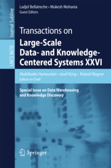 Transactions on Large-Scale Data- and Knowledge-Centered Systems XXVI : Special Issue on Data Warehousing and Knowledge Discovery