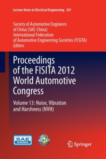 Proceedings of the FISITA 2012 World Automotive Congress : Volume 13: Noise, Vibration and Harshness (NVH)