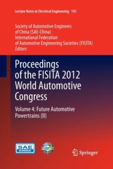 Proceedings of the FISITA 2012 World Automotive Congress : Volume 4: Future Automotive Powertrains (II)